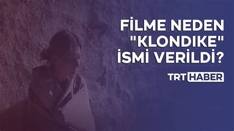 K­l­o­n­d­i­k­e­ ­f­i­l­m­i­n­i­n­ ­y­ö­n­e­t­m­e­n­i­ ­v­e­ ­y­a­p­ı­m­c­ı­s­ı­ ­T­R­T­ ­H­a­b­e­r­­e­ ­k­o­n­u­ş­t­u­
